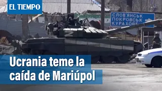 Ucrania teme la caída de Mariúpol y se prepara para una ofensiva rusa en el este | El Tiempo