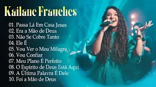 Kailane Frauches | Top 10 músicas gospel mais ouvidas - Passa la em Casa Jesus#kailanefrauches