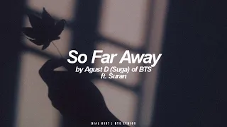 So Far Away ft. Suran | Agust D / Suga (BTS - 방탄소년단) English Lyrics