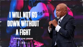 I Will Not Go Down Without A Fight - Pastor John Jenkins