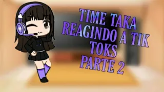 🍥-| Time taka reagindo a tik toks da sakura | [ Modinha ] PARTE 2|-🍥