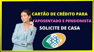 Cartão de crédito para aposentado e pensionista do INSS - Solicite de casa!