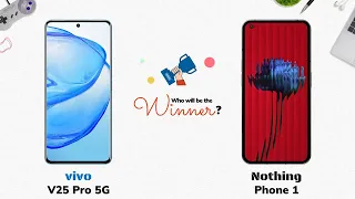 vivo V25 Pro 5G vs Nothing Phone 1: Who will be the Winner?