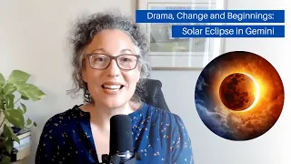 Drama, Change and Beginnings: Solar Eclipse in Gemini