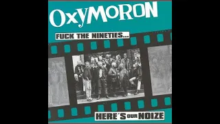 Oxymoron - Fuck The Nineties... Here's Our Noize (1995) // Full Album