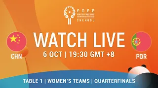 LIVE! | T1 | CHN vs POR | Quarterfinals | WT | 2022 World Team Championships Finals Chengdu