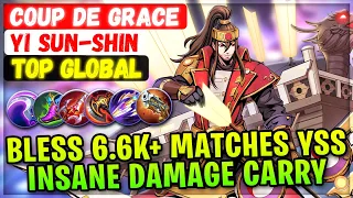 Bless 6.6K+ Matches YSS, Insane Damage Carry [ Former Top 1 Global Yi Sun-shin ] Coup de Grace MLBB