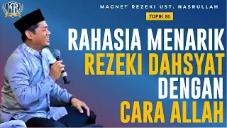 AJAIB❗ RAHASIA MENARIK REZEKI DAHSYAT‼️ DENGAN CARA ALLAH✅ (Topik 86) |  Magnet Rezeki Ust.Nasrullah