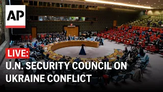 LIVE: U.N. Security Council discusses the Ukraine conflict and Russia elections