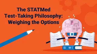 The STATMed Test-Taking Philosophy: Weighing the Options