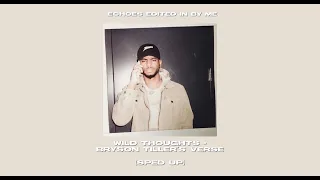 wild thoughts - bryson tillers verse ( sped up , tiktok version )