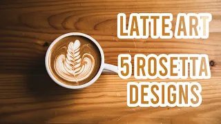 Latte Art tutorial - 5 Rosetta designs YOU WANT to learn