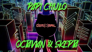 Papi Chulo Koplo Version FULL - Octavian & Skepta ( DRXML BOOTLEG )