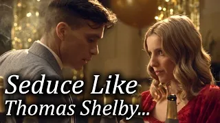 How to Seduce a Woman NATURALLY... (Be Calm...) - Tommy Shelby Peaky Blinders Body Language Analysis