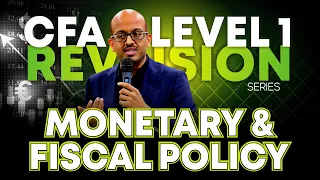 CFA Level 1 Revision | Economics | Monetary and Fiscal Policy