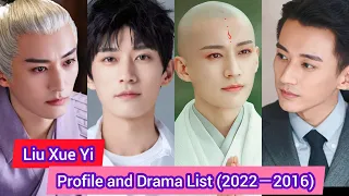 Liu Xue Yi 刘学义 | The Blood of Youth |Profile and Drama List 2022－2016 |