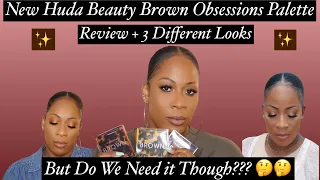 Let's Talk..New Huda Beauty Brown Obsession Palettes | 3 Look Tutorial |  REVIEW & First Impression