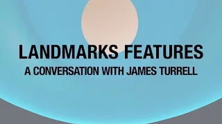 Landmarks Features: A Conversation with James Turrell