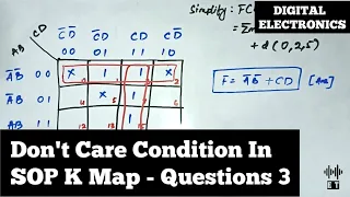 Don't Care Condition In SOP K Map | Questions 3 | Karnaugh Map | Digital Electronics