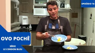 Como fazer Ovo Pochê - Le Cordon Bleu - Episódio 16