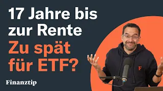 Noch 17 Jahre bis zur Rente: Zu spät für ETF-Einstieg? | Saidis Senf