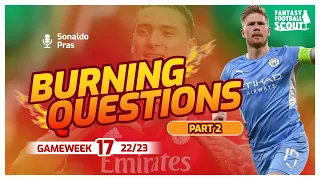 Burning Questions: GW17 Part 2! | Fantasy Premier League 22/23