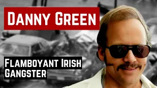 DANNY GREENE THE FLAMBOYANT IRISH GANGSTER