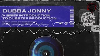 DUBBA JONNY - A BRIEF INTRODUCTION ON DUBSTEP PRODUCTION (KAYZO REMIX)