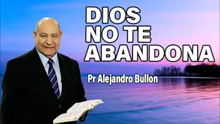 Dios no te abandona - Pr Alejandro Bullon | sermones adventistas