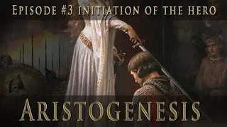 Aristogenesis Episode 3: Initiation of the Hero