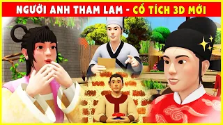 NGƯỜI ANH THAM LAM trọn bộ 🌻🌷Cổ Tích 3D 2022 Mới Nhất💕Truyện Cổ Tích Việt Nam Hay Nhất FULL HD THVL