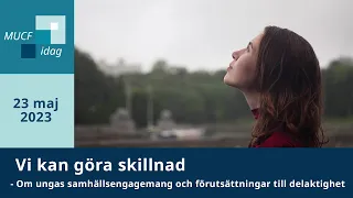 MUCF idag - Vi kan göra skillnad - Om ungas samhällsengagemang och förutsättningar till delaktighet