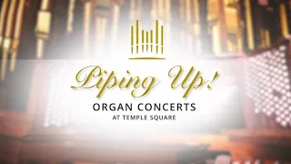Piping Up! Organ Concerts at Temple Square | September 6, 2023 (Brian Mathias)