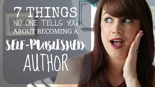 7 Things No One Tells You About Becoming a Self-Published Author