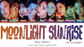 TWICE (트와이스) -  Moonlight Sunrise Lyrics [Tik Tok Spoiler] (Color Coded Lyrics Eng/Rom/Han)
