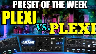 Axe-Fx III/FM9/FM3 Preset Of The Week - PLEXI VS PLEXI!