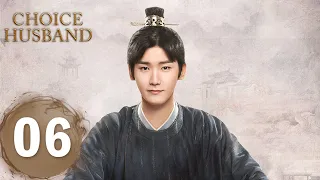 【Choice Husband】EP06——Starring: Zhang Xueying, Xing Zhaolin | ENG SUB