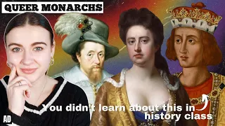 The QUEER MONARCHS you didn't learn about in history class