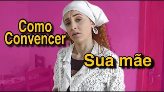 Como convencer sua mãe a te deixar fazer qualquer coisa