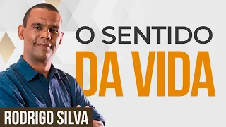 Sermão de Rodrigo Silva | ENCONTRE O SENTIDO DA VIDA