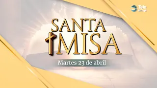 Misa de Hoy ⛪ Martes 23 de Abril de 2024 en #Teleamiga