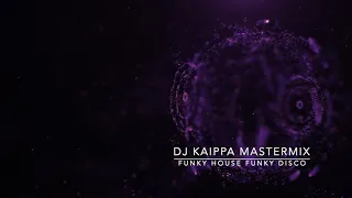 DJ KAIPPA MASTERMIX FUNKY HOUSE FUNKY DISCO (NEW SH!T)