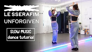 LE SSERAFIM (르세라핌) 'UNFORGIVEN' Dance Tutorial | SLOW MUSIC + Mirrored