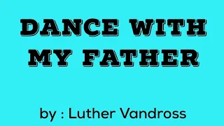 DANCE WITH MY FATHER by Luther Vandross(Chords and Lyrics with Tabs)