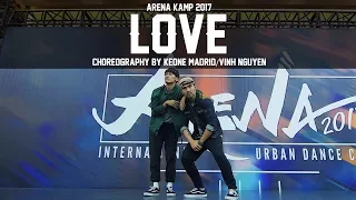 Kendrick Lamar "Love" Choreography by Keone Madrid & Vinh Nguyen | ARENA KAMP 2017 |