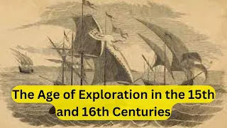 The Age of Exploration in the 15th and 16th Centuries | The Age of Exploration | History in Focus