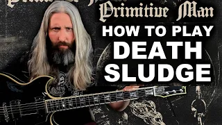 How to Play Death Sludge Like Primitive Man - My Will