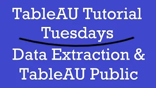 Tableau Tutorial Tuesdays! Extracting Data and Uploading to Tableau Public!