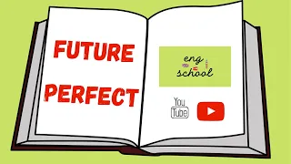 Future Perfect. Правило и примеры в ситуациях и диалогах.