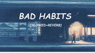 Ed Sheeran- Bad Habits [ Slowed+Reverb]